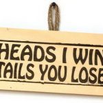 Heads_I_win-Tails_you_lose